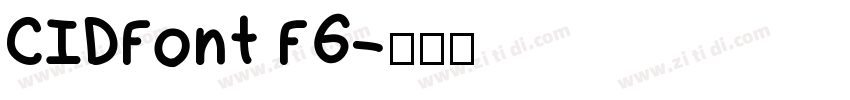 CIDFont F6字体转换 CIDFont F6字体转换
